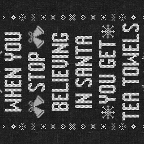 When You Stop believing in Santa Knit on Grey linen Tea Towel 27 x 18 inches