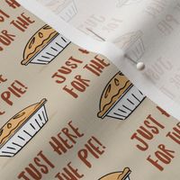 Just here for the pie - pie fabric - tan - LAD20