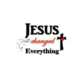 Jesus changed everything large