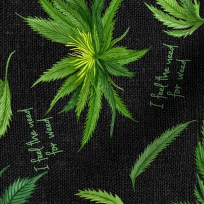 I Feel The Need For Weed on Dark Grey Linen rotated - large scale