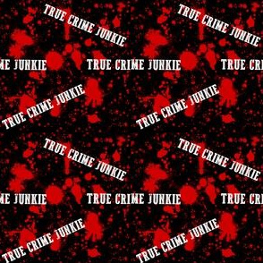 Blood Pattern True Crime Junkie