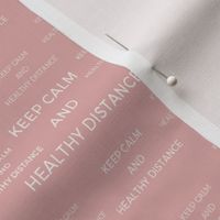 Keep calm  and Healthy Distance dusty rose
