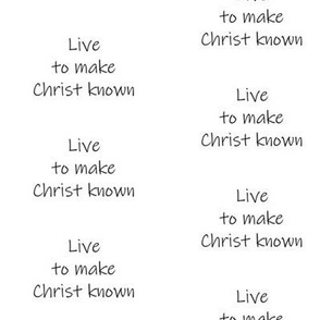 Live to Make Christ Known Small