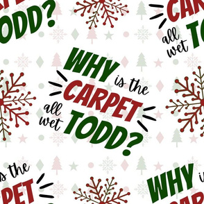 Why is the carpet all wet TODD? - Large