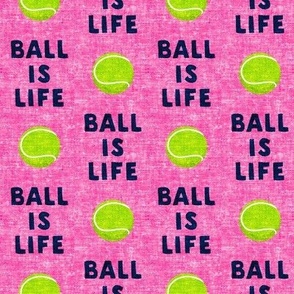 Ball is life - pink - dog - tennis ball - LAD19BS