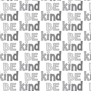 be kind grey scale