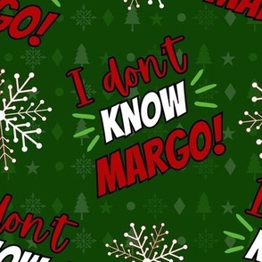 I Don't KNOW Margo! in green - medium