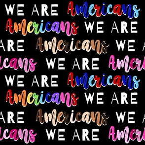 We Are Americans - medium on black