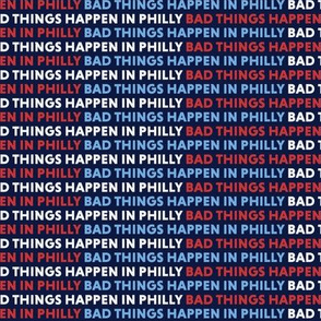 Bad Things Happen In Philly Mini