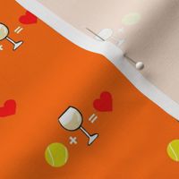 Tennis+Wine=Love- Orange Background