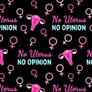 No Uterus No Opinion - medium on black