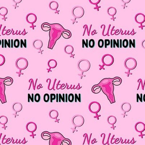 No Uterus No Opinion - medium on pink