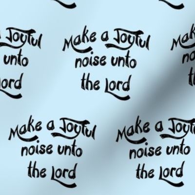 Make a Joyful Noise unto the Lord