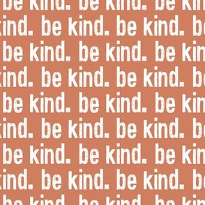 be kind. - Terracotta - LAD19