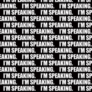 I'M SPEAKING
