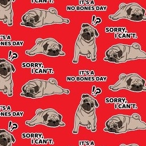 It's A No Bones Day | Pug | Red