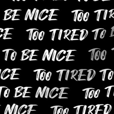 too tired to be nice black