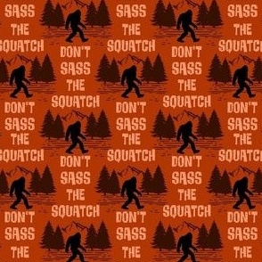 Smaller Scale Don't Sass The Squatch in Burnt Orange