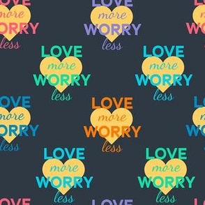 Love more Worry less