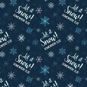 Let it Snow...somewhere else - small on blue