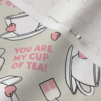 You are my cup of tea! - Valentine's Day Tea cup - tan - LAD21