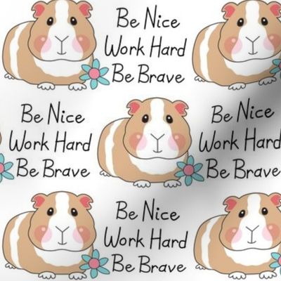 large be nice work hard be brave guinea pigs