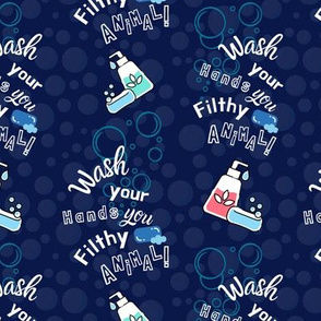 Wash Your Hands Your Filthy Animal! - medium on navy