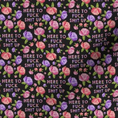 Mature - Florals with "Here to fuck shit up" Charcoal Back