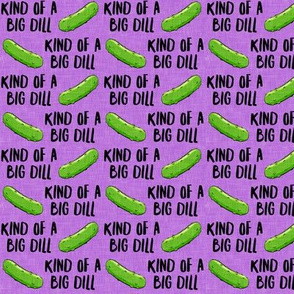 kind of a big dill  - pickles purple - LAD21