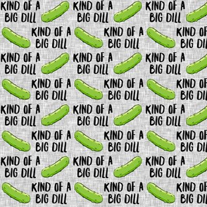 kind of a big dill  - pickles grey - LAD21