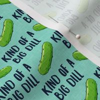 kind of a big dill -  pickles aqua - LAD21