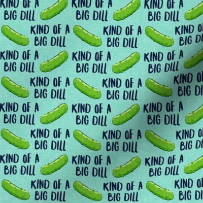 kind of a big dill -  pickles aqua - LAD21