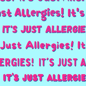 It's Just Allergies - style 1 