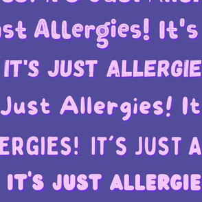 It's Just Allergies - style 2 large