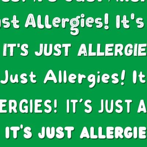 It's Just Allergies - style 3 large