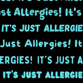 It's Just Allergies - style 6 large