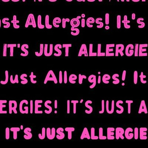 It's Just Allergies - style 7 large