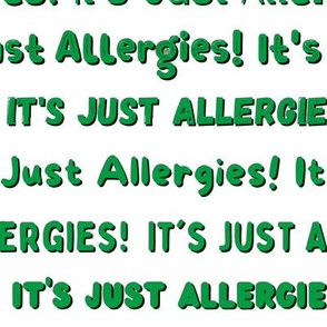 It's Just Allergies - style 8 large