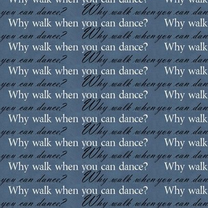 Why walk when you can dance