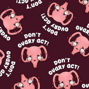 Uterus Don't Ovary Act, burgundy, large