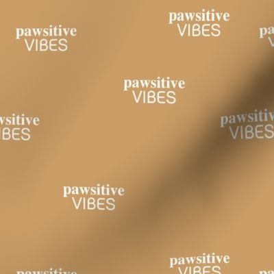 Pawsitive vibes only dogs and pets positive vibe text design sweet cinnamon ochre yellow