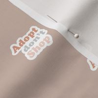 Adopt don't shop - animal shelter and pet adoption saying text design retro seventies style beige sand  neutral