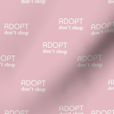 Adopt don't shop - minimal text design for shelter animals that are up for adoption pink girls