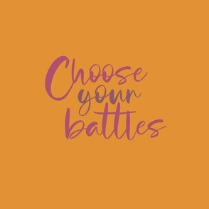 choose_your_battles_orange