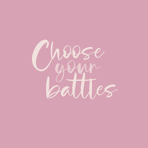 choose_your_battles_pink