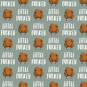 (small scale) Little Turkey -  thanksgiving turkey - sage  - C21