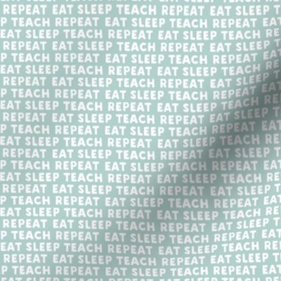 eat sleep teach repeat - mint - teacher - LAD21
