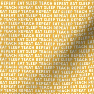 eat sleep teach repeat - yellow - teacher - LAD21