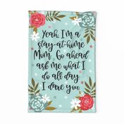 Stay at Home Mom teatowel Version 2 27 x 18 inches