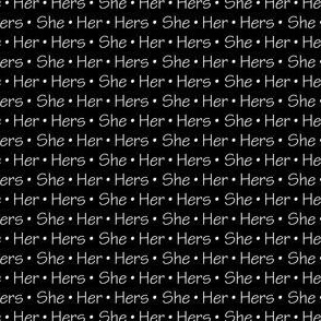 She, Her, Hers | White on Black